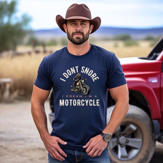 I Don't Snore I Dream I'm A Motorcycle Shirt Biker Dad Gift I Don't Snore I Dream I'm A Motorcycle Shirt Biker Dad Gift