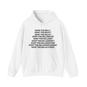 What The Hell? What The Helleonte? What The Helly? What The Hell Funny Meme Unisex Hoodie Hooded Sweatshirt