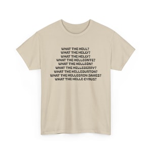 What The Hell? What The Helleonte? What The Helly? What The Hell Funny Meme Unisex Heavy Cotton Tee