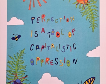 Perfection is a Tool of Capitalistic Oppression 8x10 Print | 100% recycled paper, printed locally | Radical love, liberation
