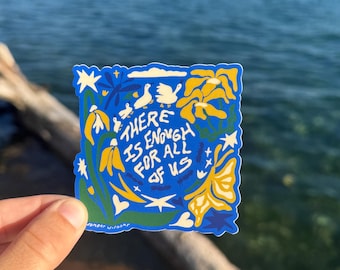 There is Enough for All of Us Sticker