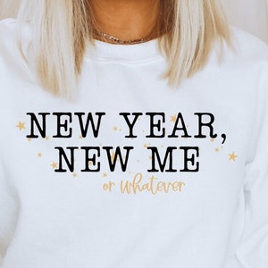 New Year Or Whatever SVG PNG - Instant Download - New Years Eve Sweatshirt File