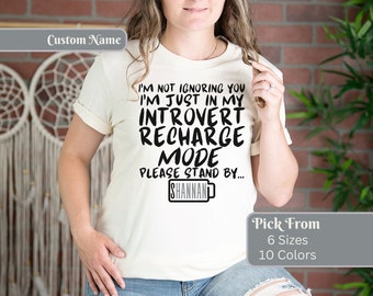 I'm Not Ignoring You I'm Just In My Introvert Recharge Mode Personalized Shirt, Gift for Introvert, Funny Introvert T-shirt with Custom Name