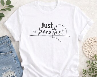 Just Breathe, Dandelion Shirt, Inspirational Quote Tee, Mindfulness Yoga T-Shirt