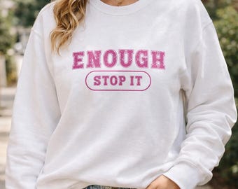 Enough Stop It Sweatshirt, Mental Health Awareness Crewneck, Self Care Gift