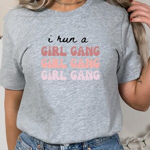I Run a Girl Gang Shirt, Feminist Graphic Top, Mom Life Cotton Blend