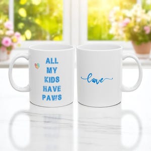 All My Kids Have Paws Mug, Dog Mom Coffee Cup, Funny Pet Lover Gift, Animal Rescue Mug, Cute Dog Owner Mug, 11oz 15oz Ceramic Mug
