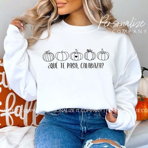 Qué Te Pasa, Calabaza Sweatshirt