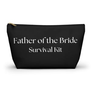 May include: Black zippered pouch with white text that reads "Father of the Bride Survival Kit".