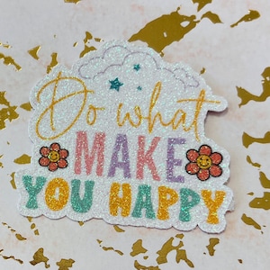 Pegatina con brillantina "Haz lo que te haga feliz" – Bonita e inspiradora