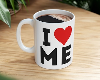 I Love Me Coffee Mug: Inspirational Self-Love Gift
