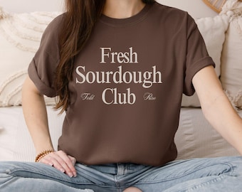 Sourdough Shirt Baking Enthusiast Tee Sourdough Gift for Baker T Shirt for Breadmaking Gift for Friend Sourdough Sweatshirt Sourdough Club