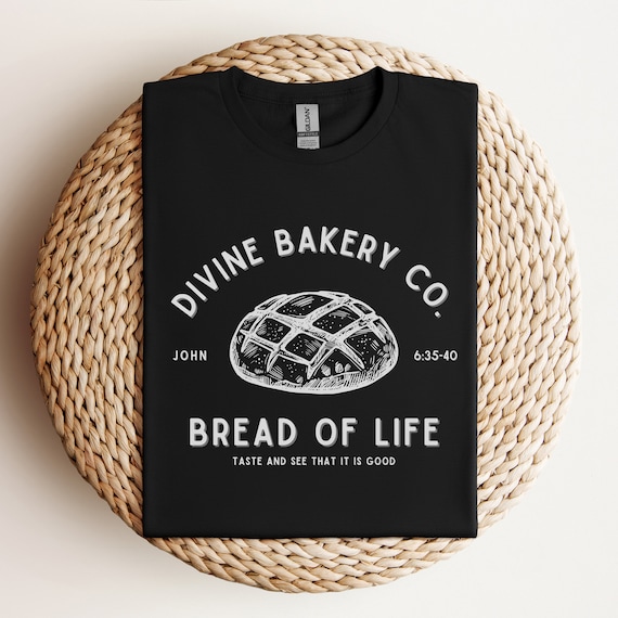 Sourdough T-Shirt Birthday Gift for Her Faith Based Sourdough Gift for Friend Sourdough Themed Gift for Bread Lover Shirt with Bible Verse