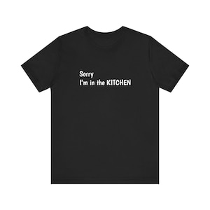 Pickleball Tee, Sorry I&#39;m in the KITCHEN Shirt, Pickleball Player Gift, Unisex Jersey Short Sleeve T-Shirt, Funny Sports Top, Pickleball