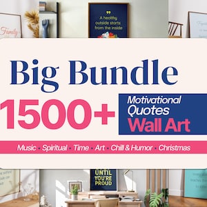 May include: A collection of framed wall art with motivational quotes. The image features a large banner that reads "Big Bundle 1500+ Motivational Quotes Wall Art." Below the banner are the words "Music, Spiritual, Time, Art, Chill & Humor, Christmas."