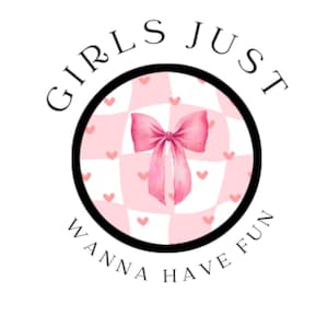Girls just wanna have fun Digitaldruck