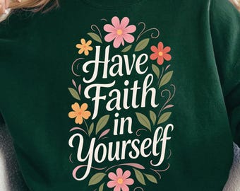Have faith in yourself, Inspirational Png, Motivational Png, Affirmation Png, Self Worth Png, Self Love Png, Mental Health Png, trendy png