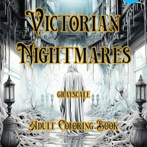 Victorian Nightmares - Sustainable Adult Grayscale Coloring Book | Haunted Houses | Ghosts | 30 Creepy Scary Images | AntiAnxiety Meditation