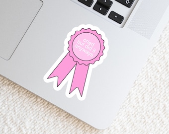 Cried But Did It Anyway Sticker, Waterproof Sticker, 2in sticker, mental health gift