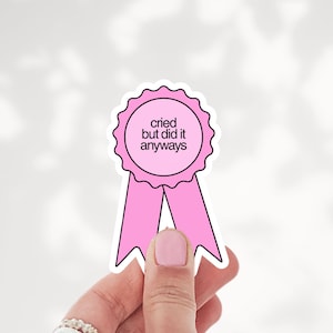 Cried But Did It Anyway Ribbon Sticker Cute Reward Badge Mental Health Motivation Decal Laptop Sticker Water Bottle Decor