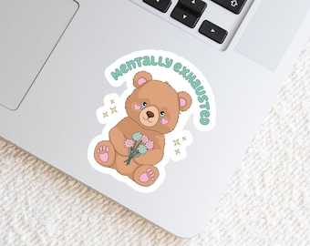 Mentally Exhausted Bear Sticker, Funny Burnout Humor Vinyl Decal