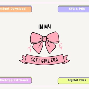 Soft Girl Era SVG PNG, Trendy Design for Shirts, Stickers, Mugs, Tote Bags, Sublimation, Funny SVG, Aesthetic, Commercial Use, Dog Lover