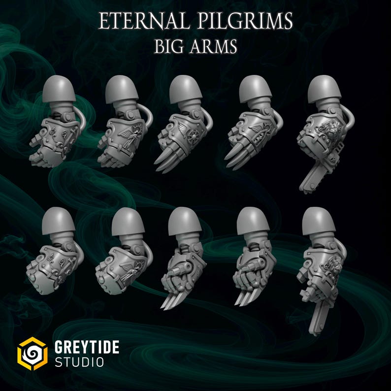 May include: A collection of ten gray miniature arms, each with a helmet-like shoulder piece and detailed mechanical hand designs. The text "ETERNAL PILGRIMS BIG ARMS" is at the top. The Greytide Studio logo is at the bottom.