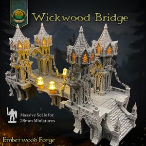 May include: A detailed, gray stone bridge with two towers, intricate details, and glowing lights. The bridge is designed for 28mm miniatures and is labeled "Wickwood Bridge" and "Emberwood Forge".
