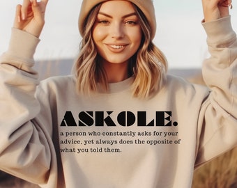 Definition of ASKOLE Sweatshirt, ASKHOLE sarcasm, Funny Sarcastic sweatshirt, Humorous Gift for Him or Her, Gift for Xmas