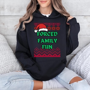 Forced Family Fun Christmas Hoodie: Festive Holiday Sweatshirt