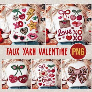 May include: White sweatshirts with faux yarn Valentine's Day designs. The designs include cherries, hearts, lips, bows, and the words "love" and "XO". The text "FAUX YARN VALENTINE PNG" is also visible.