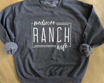 Mediocre Ranch Wife Sweatshirt