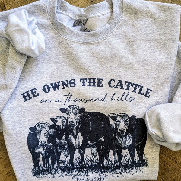 He Owns The Cattle On A Thousand Hills Psalms 50 Sweatshirt