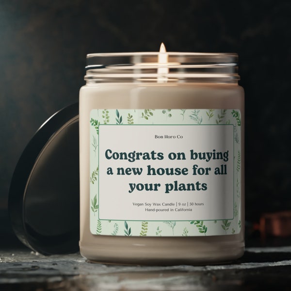 Congrats on buying a new house for all your plants | Plant Lover Gift | New House Candle Gift | Vegan Soy Wax Candle | Funny Candle