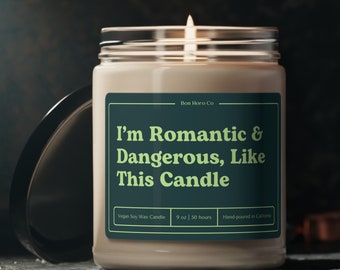 I'm Romantic & Dangerous, Like This Candle | Green | Candle Gifts for Her | Vegan Soy Wax Candle | Funny Candle Gifts