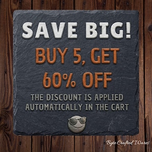 May include: A square dark gray slate sign with rough edges featuring white text that reads SAVE BIG!, orange text that reads BUY 5, GET 60% OFF, and gray text that reads THE DISCOUNT IS APPLIED AUTOMATICALLY IN THE CART, with a small smiley face icon.