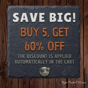 May include: A square dark gray slate sign with rough edges featuring white and orange embossed text that reads SAVE BIG! BUY 5, GET 60% OFF. THE DISCOUNT IS APPLIED AUTOMATICALLY IN THE CART. A small gray circular icon with sunglasses is at the bottom.