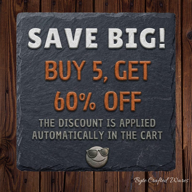 May include: A square dark gray slate sign with rough edges featuring white and orange embossed text that reads SAVE BIG! BUY 5, GET 60% OFF. THE DISCOUNT IS APPLIED AUTOMATICALLY IN THE CART. A small gray circular icon with sunglasses is at the bottom.