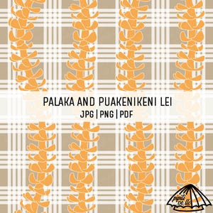 May include: A repeating pattern featuring vertical rows of orange floral designs against a tan and white plaid background. The text "PALAKA AND PUAKENIKENI LEI" is displayed in the center, with "JPG | PNG | PDF" below it.