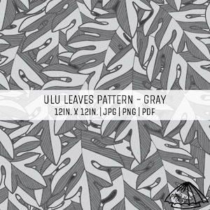 May include: A gray and white pattern of stylized monstera leaves. The design includes the text "ULU LEAVES PATTERN - GRAY 12IN. X 12IN. | JPG | PNG | PDF". The leaves have a detailed, textured appearance.