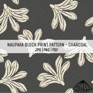 May include: A repeating pattern featuring stylized, cream-colored floral shapes against a dark gray background. The design is labeled "NAUPAKA BLOCK PRINT PATTERN - CHARCOAL" with file type options. The overall aesthetic is modern and suitable for various applications.