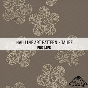 May include: A seamless pattern featuring a taupe background with white line art flowers. The text "HAU LINE ART PATTERN - TAUPE PNG|JPG" is at the top of the image.