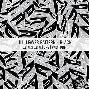 May include: Black and white Ulu leaves pattern. The design features stylized leaves in black and gray, creating a repeating pattern. The text "ULU LEAVES PATTERN - BLACK" is displayed, along with dimensions of 12 inches by 12 inches.
