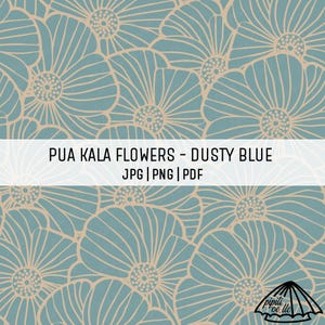 May include: A seamless pattern featuring stylized floral designs in dusty blue and beige. The image includes the text "PUA KALA FLOWERS - DUSTY BLUE" and file type information. The floral pattern is repeated across the image.