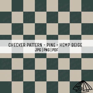 May include: A digital design featuring a checkerboard pattern. The design alternates between squares of pine green and hemp beige. The text "CHECKER PATTERN - PINE - HEMP BEIGE" is displayed, along with file type options: JPG, PNG, and PDF.