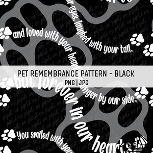 May include: Black and white pet remembrance pattern with paw prints and text. The design includes the phrases "and loved with your heart," "laughed with your tail," and "forever in our hearts." The words are in a white, stylized font.