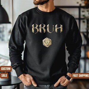 BRUH Gaming Sweatshirt Dungeons Dice and Dragons Custom Gift for Dad Son RPG Gaming Tabletop Game Master Apparel Gamer Hoodie Fantasy Clothi