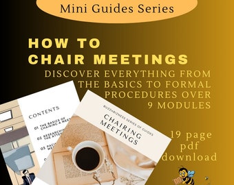 A Guide To Chairing Meetings - 20 page pdf booklet. Basics, Research, Pacing, Controlling, Maintaining, Closing, Formalities, Video (VC) etc