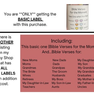 You are only getting the basic label with this purchase.  There is another listing in my Etsy shop that has all the labels for an additional cost.  New Moms, Moms, Grandmas, The Bride, Wives, Retirees, My DIL, Teachers, New Dads, Grandpas, etc.