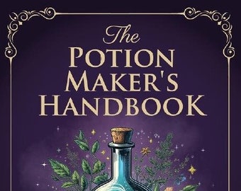 The Potion Maker's Handbook: A Journal of Mystical Brews; Potion Making Guidebook, Magical Potion Recipes, Witchcraft Handbook